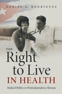 Cover: The Right to Live in Health - The University of North Carolina Press