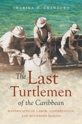 Cover: The Last Turtlemen of the Caribbean - The University of North Carolina Press