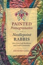 Cover: Painted Pomegranates and Needlepoint Rabbis - The University of North Carolina Press