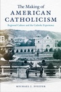 Cover: The Making of American Catholicism - New York University Press