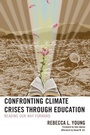 Cover: Confronting Climate Crises through Education - Lexington Books