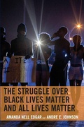 Cover: The Struggle over Black Lives Matter and All Lives Matter - Lexington Books