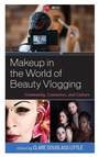 Cover: Makeup in the World of Beauty Vlogging - Lexington Books