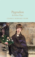 Cover: Pygmalion & Other Plays - Macmillan Collector's Library