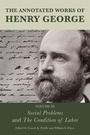 Cover: The Annotated Works of Henry George: Social Problems and The Condition of Labor - Fairleigh Dickinson University Press