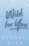 Cover: Wild for You - Kendall Ryan LLC