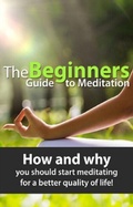 Cover: The Beginners Guide to Meditation - Ingram Publishing