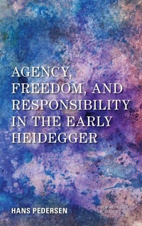 Enlarge image Cover: Agency, Freedom, and Responsibility in the Early Heidegger - Rowman & Littlefield International