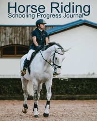 Abbildung von: Horse Riding Schooling Progress Journal - Beldene Publishing