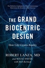 Cover: The Grand Biocentric Design - Simon + Schuster LLC