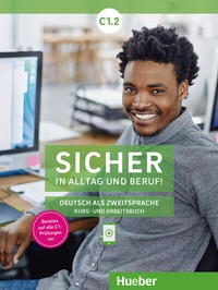 Abbildung von: Sicher in Alltag und Beruf! C1.2 - Hueber Verlag