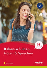 Abbildung von: Italienisch üben - Hören & Sprechen A2 - Hueber Verlag