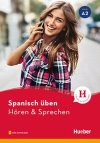 Abbildung von: Spanisch üben - Hören & Sprechen A2 - Hueber Verlag
