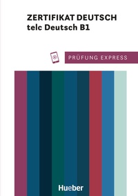 Abbildung von: Prüfung Express - Zertifikat Deutsch - telc Deutsch B1 - Hueber Verlag