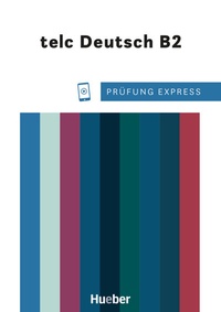 Abbildung von: Prüfung Express - telc Deutsch B2 - Hueber Verlag