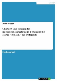 Abbildung von: Chancen und Risiken des Influencer-Marketings in Bezug auf die Marke "PURELEI" auf Instagram - GRIN Verlag