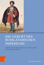 Cover: Die Geburt des Russländischen Imperiums - Böhlau