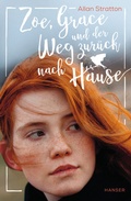 Cover: Zoe, Grace und der Weg zur&uuml;ck nach Hause - Hanser