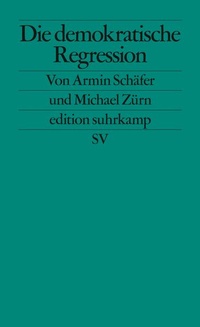 Enlarge image Cover: Die demokratische Regression - Suhrkamp