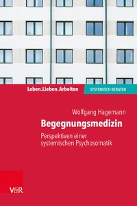 Abbildung von: Begegnungsmedizin - Perspektiven einer systemischen Psychosomatik - Vandenhoeck & Ruprecht