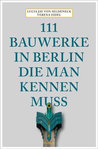 Abbildung von: 111 Bauwerke in Berlin, die man kennen muss - Emons Verlag