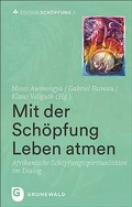 Cover: Mit der Sch&ouml;pfung Leben atmen - Matthias-Gr&uuml;newald