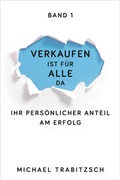Cover: Verkaufen ist f&uuml;r alle da - Ihr pers&ouml;nlicher Anteil am Erfolg (Band 1) - Weidenverlag