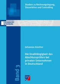 Abbildung von: Die Unabhängigkeit des Abschlussprüfers bei privaten Unternehmen in Deutschland - Würzburg University Press