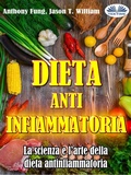 Cover: Dieta Antinfiammatoria - La Scienza E L'arte Della Dieta Antinfiammatoria - Tektime