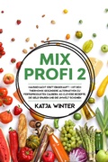 Cover: Mixprofi 2: Hausgemacht statt eingekauft - Mit dem Thermomix ges&uuml;ndere Alternativen zu Fertigprodukten zaubern. 80 clevere Rezepte, die Geld sparen und die Umwelt schonen - Katja Winter