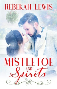 Enlarge image Cover: Mistletoe and Spirits - Rebekah Lewis