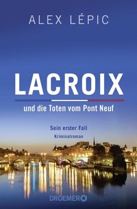 Abbildung von: Lacroix und die Toten vom Pont Neuf: Sein erster Fall - Droemer