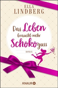 Abbildung von: Das Leben braucht mehr Schokoguss - Knaur