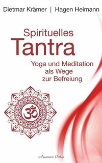 Abbildung von: Spirituelles Tantra: Yoga und Meditation als Wege zur Befreiung - Aquamarin Verlag