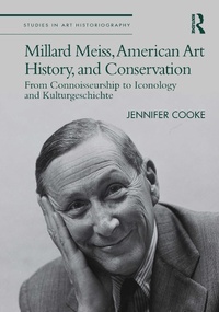 Abbildung von: Millard Meiss, American Art History, and Conservation - Routledge
