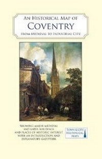 Enlarge image Cover: An Historical Map of Coventry - The Historic Towns Trust