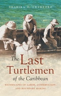 Cover: The Last Turtlemen of the Caribbean - The University of North Carolina Press