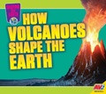 Cover: How Volcanoes Shape the Earth - Weigl Educational Publishers Limited