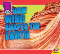 Enlarge image Cover: How Wind Shapes the Earth - Weigl Educational Publishers Limited