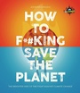 Cover: IFLScience! How to F**king Save the Planet - Welbeck