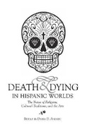 Cover: Death & Dying in Hispanic Worlds - Liverpool University Press