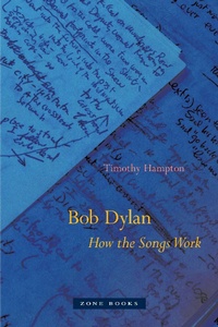 Enlarge image Cover: Bob Dylan - How the Songs Work - Zone Books