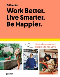 Enlarge image Cover: Work Better. Live Smarter. Be Happier. - Die Gestalten Verlag