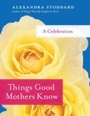 Cover: Things Good Mothers Know - HarperCollins