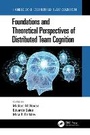 Cover: Foundations and Theoretical Perspectives of Distributed Team Cognition - CRC Press