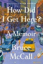 Cover: How Did I Get Here? - Blue Rider Press