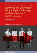 Cover: Leadership and Challenges in Medical Physics: A Strategic and Robust Approach - Institute of Physics Publishing