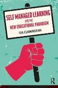 Enlarge image Cover: Self Managed Learning and the New Educational Paradigm - Taylor & Francis