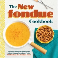 Enlarge image Cover: The New Fondue Cookbook - Adams Media