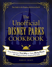Abbildung von: The Unofficial Disney Parks Cookbook - Adams Media Corporation